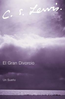 El Gran Divorcio: Un Sueno by C.S. Lewis