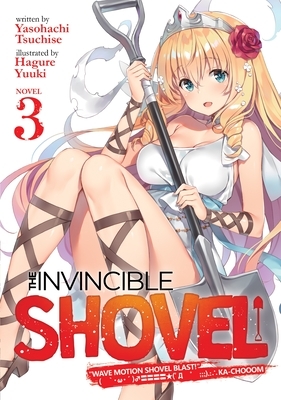 The Invincible Shovel Vol. 3 by Yasohachi Tsuchise