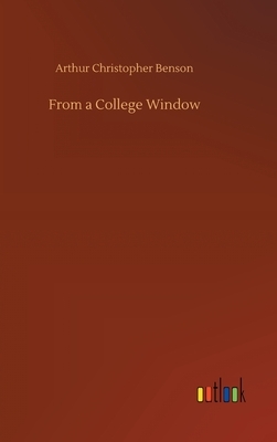 From a College Window by Arthur Christopher Benson