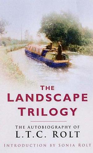 Landscape Trilogy by L. T. C. Rolt