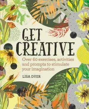 Get Creative by Lisa Dyer