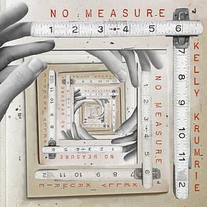 No Measure by Kelly Krumrie
