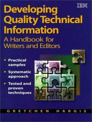 Developing Quality Technical Information by Gretchen Hargis, Polly Hughes