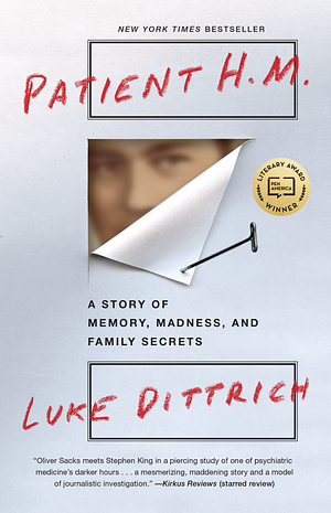 Patient H.M.: Memory, Madness and Family Secrets by Luke Dittrich by Luke Dittrich