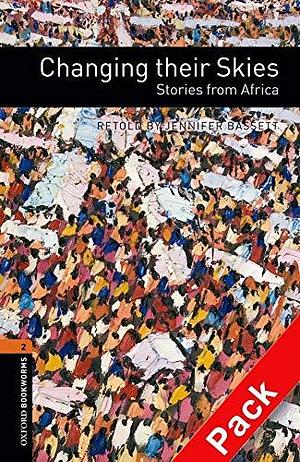 Oxford Bookworms 2. Changing their Skies. Stories from Africa CD Pack by Jennifer Bassett, Jennifer Bassett