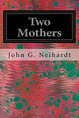 Two Mothers by John G. Neihardt