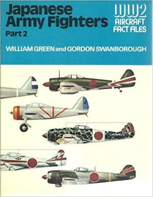 Japanese Army Fighters, Part 2 by Gordon Swanborough, William Green