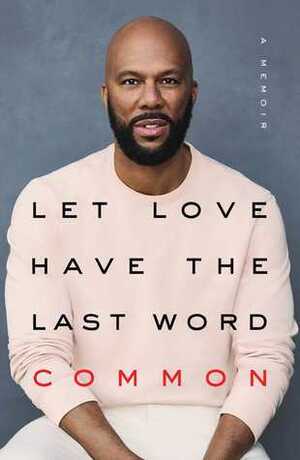 Let Love Have the Last Word by Common