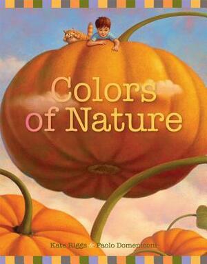 Colors of Nature by Domeniconi Paolo, Kate Riggs