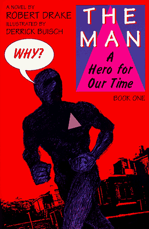 The Man: A Hero for Our Time, Book One by Robert Drake