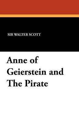 Anne of Geierstein and the Pirate by Walter Scott