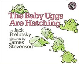 The Baby Uggs Are Hatching by Jack Prelutsky