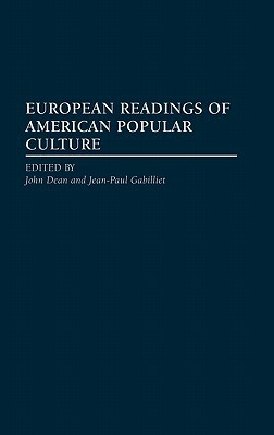 European Readings of American Popular Culture by John R. Dean, Jean-Paul Gabilliet