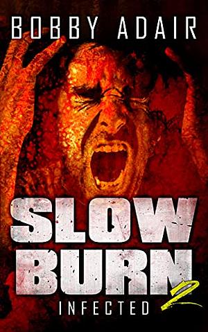 Slow Burn: Infected, Book 2 by Bobby Adair