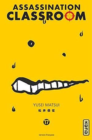 Assassination classroom - Tome 17 - Assassination classroom T17 by Yūsei Matsui, Yūsei Matsui