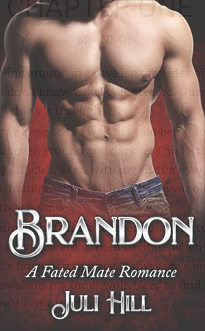 Brandon: A Fated Mate Romance by Juli Hill