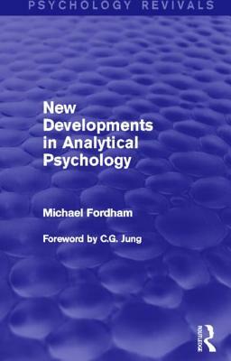 New Developments in Analytical Psychology (Psychology Revivals) by Michael Fordham