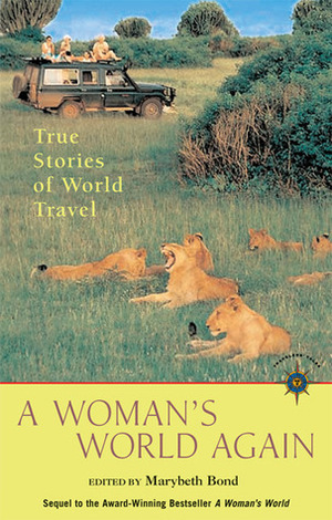 A Woman's World Again: True Stories of World Travel by Asha Patel, Marybeth Bond