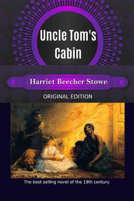 Uncle Tom's Cabin by Harriet Beecher Stowe