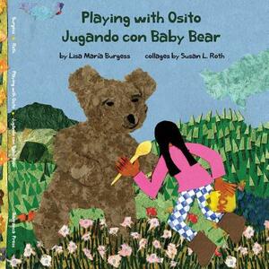 Playing with Osito - Jugando con Baby Bear: bilingual English and Spanish by Lisa Maria Burgess