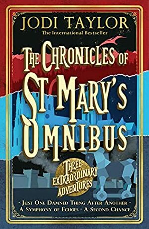 The Chronicles of St Mary's Omnibus: Three Extraordinary Adventures by Jodi Taylor