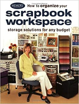 How To Organize Your Scrapbook Workspace: Storage Solutions For Any Budget by Memory Makers