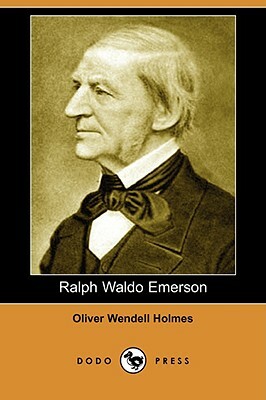 Ralph Waldo Emerson (Dodo Press) by Oliver Wendell Holmes