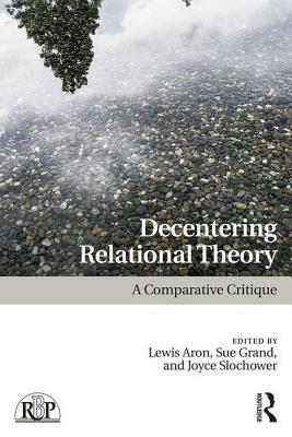 Decentering Relational Theory: A Comparative Critique by 