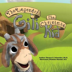 The Legend of Gili the Christmas Kid by Thomas E. Schneider