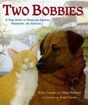Two Bobbies: A True Story of Hurricane Katrina, Friendship, and Survival by Mary Nethery, Kirby Larson