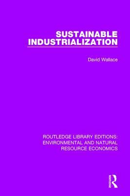 Sustainable Industrialization by David Wallace