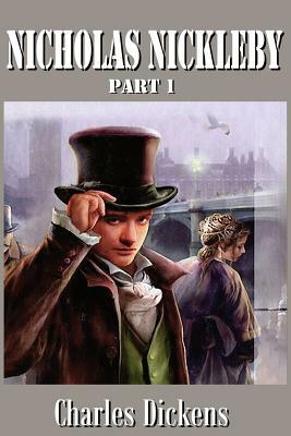 Nicholas Nickleby Part 1 (Illustrated) by Charles Dickens