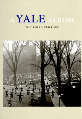 A Yale Album: The Third Century by Richard Benson, Yale University