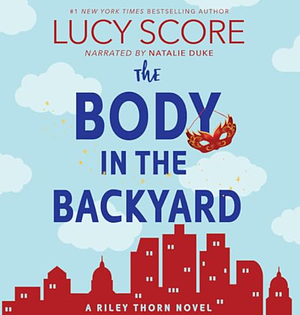 The Body in the Backyard by Lucy Score