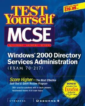 MCSE Windows 2000 Directory Services Test Yourself Practice Exams (Exam 70-215) by Inc Syngress Media