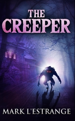 The Creeper by Mark L'Estrange