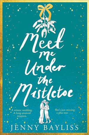 Meet Me Under the Mistletoe: 'A Fantastic Christmas Treat' - Zoella Book Club by Jenny Bayliss