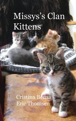 Missys's Clan - Kittens: Hardcover by Cristina Berna, Eric Thomsen