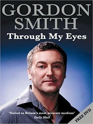 Through My Eyes by Gordon Smith