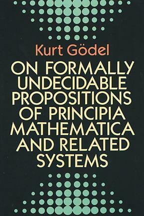 On Formally Undecidable Propositions of Principia Mathematica and Related Systems by Kurt Gödel, Bernard Meltzer