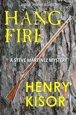 Hang Fire LARGE PRINT by Henry Kisor