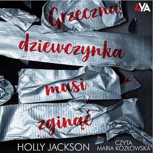 Grzeczna dziewczynka musi zginąć  by Holly Jackson