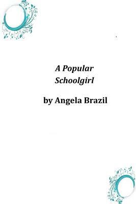 A Popular Schoolgirl by Angela Brazil