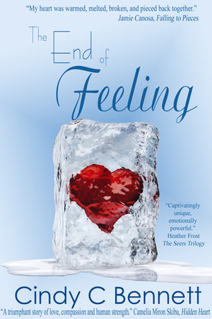 The End of Feeling by Cindy C. Bennett