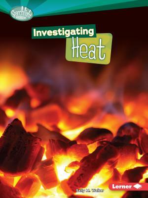 Investigating Heat by Sally M. Walker