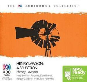 Henry Lawson: A Selection by Henry Lawson