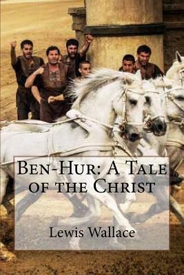 Ben-Hur: A Tale of the Christ by Lew Wallace