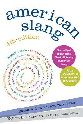 American Slang, 4th Edition by Barbara Ann Kipfer, Robert L. Chapman
