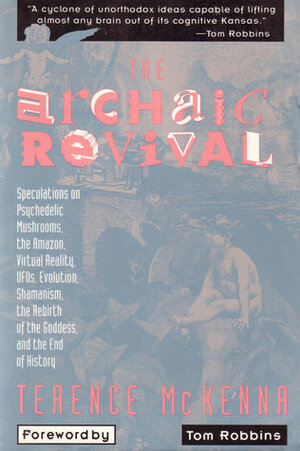 The Archaic Revival by Wilfried “Sätty” Podriech, Tom Robbins, Terence McKenna