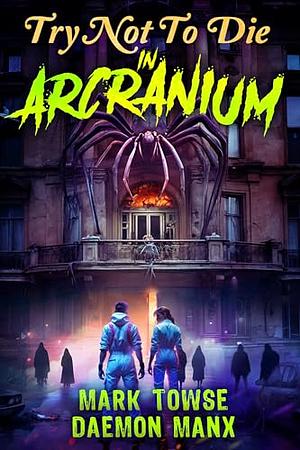 Try Not to Die: In Arcranium: An Interactive Adventure by Daemon Manx